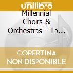 Millennial Choirs & Orchestras - To Be American cd