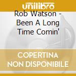 Rob Watson - Been A Long Time Comin' cd
