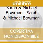 Sarah & Michael Bowman - Sarah & Michael Bowman cd musicale di Sarah & Michael Bowman