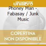Phoney Man - Fabasay / Junk Music cd