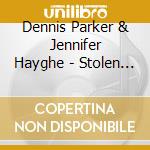 Dennis Parker & Jennifer Hayghe - Stolen Sonatas cd