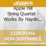 Apple Hill String Quartet - Works By Haydn Schulhoff Bach & Piazzolla cd musicale di Apple Hill String Quartet