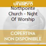 Northpointe Church - Night Of Worship cd