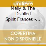 Melly & The Distilled Spirit Frances - Album cd