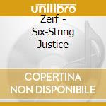 Zerf - Six-String Justice cd