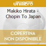 Makiko Hirata - Chopin To Japan cd