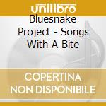 Bluesnake Project - Songs With A Bite cd