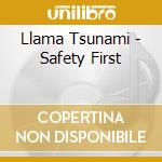 Llama Tsunami - Safety First cd musicale di Llama Tsunami
