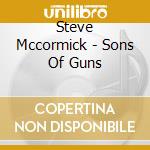 Steve Mccormick - Sons Of Guns cd