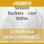 Session Rockers - Lion Within cd musicale di Session Rockers