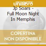 Jp Soars - Full Moon Night In Memphis cd