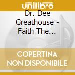 Dr. Dee Greathouse - Faith The Antidote cd