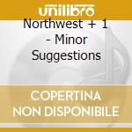 Northwest + 1 - Minor Suggestions cd