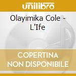 Olayimika Cole - L'Ife cd musicale di Olayimika Cole