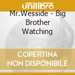 Mr.Wesside - Big Brother Watching cd musicale di Mr.Wesside