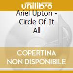 Ariel Upton - Circle Of It All cd musicale di Ariel Upton