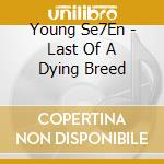 Young Se7En - Last Of A Dying Breed cd