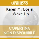 Karen M. Bosia - Wake Up cd