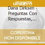 Dana Dirksen - Preguntas Con Respuestas, Vol. 1: Dios Y La Creacion cd musicale di Dana Dirksen