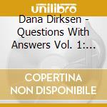Dana Dirksen - Questions With Answers Vol. 1: God & Creation cd musicale di Dana Dirksen