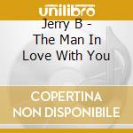 Jerry B - The Man In Love With You cd