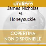 James Nicholas St. - Honeysuckle cd