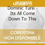 Dominic Tursi - Its All Come Down To This cd