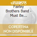 Fairley Brothers Band - Must Be Somethin' cd