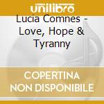 Lucia Comnes - Love, Hope & Tyranny cd