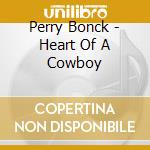 Perry Bonck - Heart Of A Cowboy cd