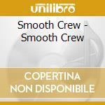 Smooth Crew - Smooth Crew cd