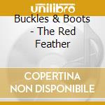 Buckles & Boots - The Red Feather cd