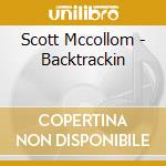 Scott Mccollom - Backtrackin cd musicale di Scott Mccollom