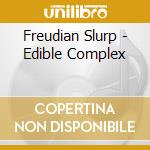 Freudian Slurp - Edible Complex cd