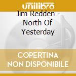 Jim Redden - North Of Yesterday cd
