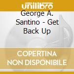 George A. Santino - Get Back Up cd