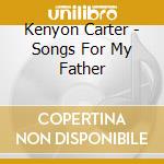Kenyon Carter - Songs For My Father cd