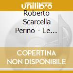Roberto Scarcella Perino - Le Passioni Dell'Aria cd musicale di Roberto Scarcella Perino