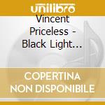 Vincent Priceless - Black Light Revival cd musicale di Vincent Priceless