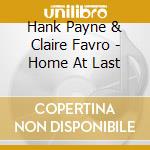 Hank Payne & Claire Favro - Home At Last cd