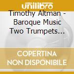 Timothy Altman - Baroque Music Two Trumpets Strings & Harpsichord cd