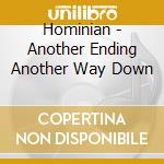 Hominian - Another Ending Another Way Down cd