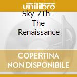 Sky 7Th - The Renaissance cd musicale di Sky 7Th