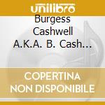 Burgess Cashwell A.K.A. B. Cash - Care 4 Life cd