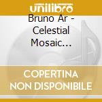 Bruno Ar - Celestial Mosaic (Mosaique Celeste) cd