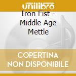 Iron Fist - Middle Age Mettle cd