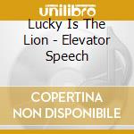 Lucky Is The Lion - Elevator Speech cd