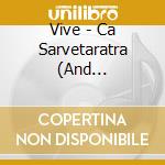 Vive - Ca Sarvetaratra (And Everything Else) cd