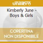 Kimberly June - Boys & Girls cd musicale di Kimberly June