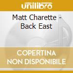 Matt Charette - Back East cd